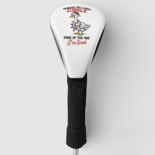 Probably Just Gonna Jingle Some Goose Christmas  Golf Head Cover