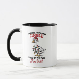 Probably Just Gonna Jingle Some Goose Christmas  Mug