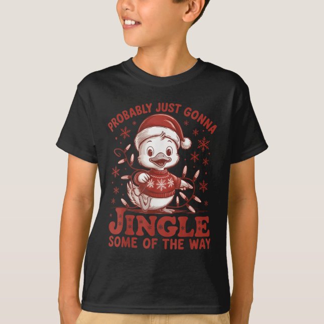 Probably Just Gonna Jingle Some Of The Way, Duck C T-Shirt (Front)