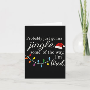 Probably Just Gonna Jingle Some Of The Way For Men Card