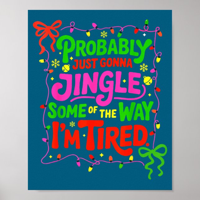 Probably Just Gonna Jingle Some Of The Way I’m Tir Poster (Front)