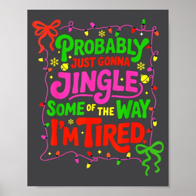 Probably Just Gonna Jingle Some Of The Way I’m Tir Poster (Front)