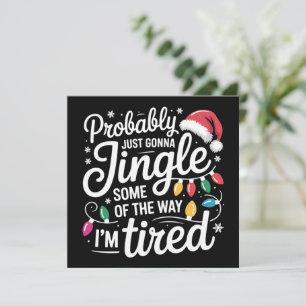 Probably Just Gonna Jingle Some Of The Way I'm  Holiday Card