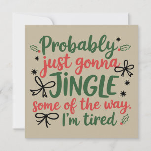 Probably Just Gonna Jingle Some Of The Way I'm Holiday Card