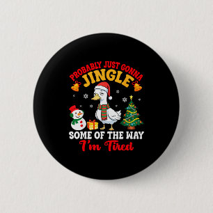 Probably Just Gonna Jingle Some Of The Way I'm Tir 6 Cm Round Badge