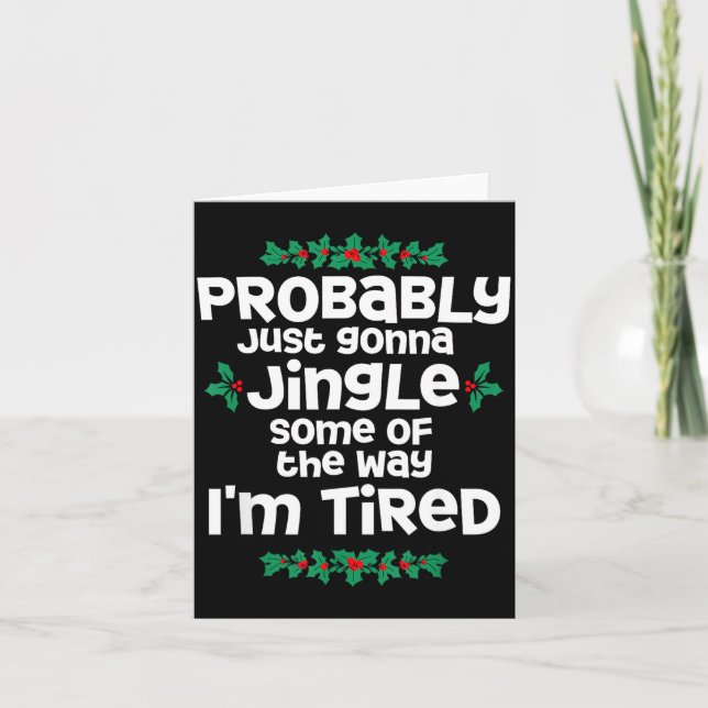 Probably Just Gonna Jingle Some Of The Way I'm Tir Card (Front)