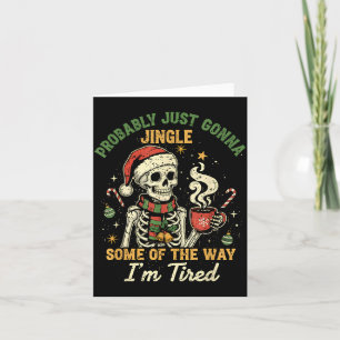 Probably Just Gonna Jingle Some Of The Way I'm Tir Card