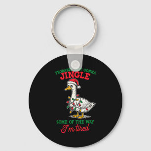 Probably Just Gonna Jingle Some Of The Way I'm Tir Key Ring