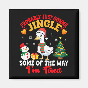 Probably Just Gonna Jingle Some Of The Way I'm Tir Magnet