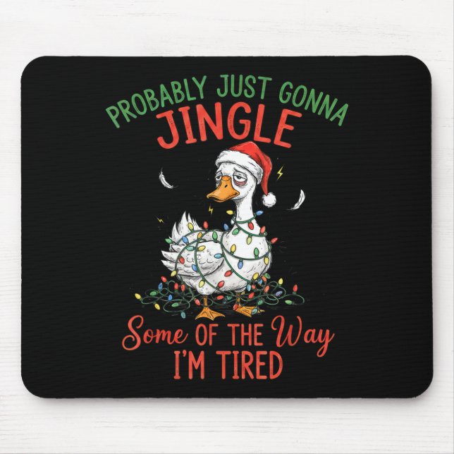 Probably Just Gonna Jingle Some Of The Way I'm Tir Mouse Pad (Front)