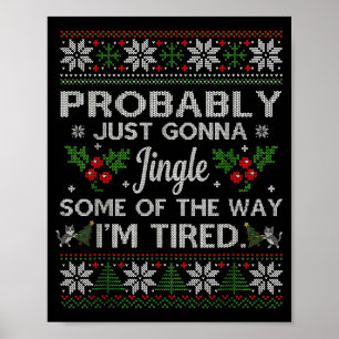 Probably Just Gonna Jingle Some Of The Way I'm Tir Poster