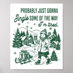 Probably Just Gonna Jingle Some Of The Way I'm Tir Poster