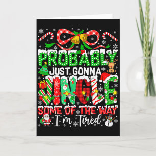 Probably Just Gonna Jingle Some Of The Way Im Tire Card