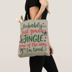 Probably Just Gonna Jingle Some Of The Way I'm Tote Bag