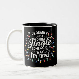 Probably Just Gonna Jingle Some Of The Way I'm Two-Tone Coffee Mug