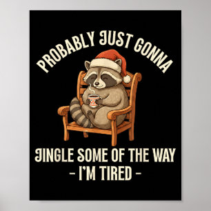 Probably Just Gonna Jingle Some Of The Way Raccoon Poster