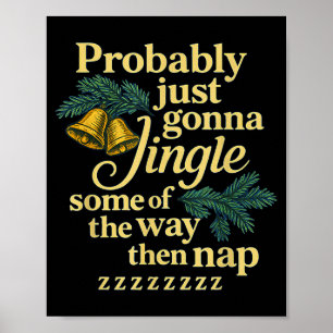 Probably Just Gonna Jingle Some Of The Way Then Na Poster
