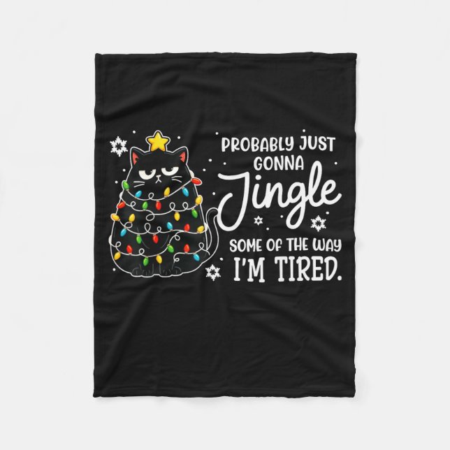 Probably Just Gonna Jingle Some Of The Way Tired C Fleece Blanket (Front)