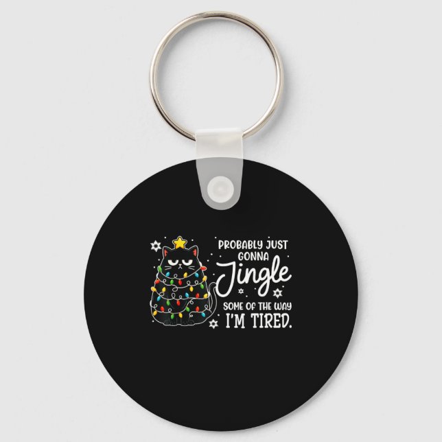 Probably Just Gonna Jingle Some Of The Way Tired C Key Ring (Front)