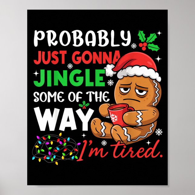 Probably Just Gonna Jingle Some Of The Way Tired C Poster (Front)