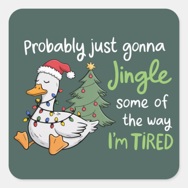 Probably Just Gonna Jingle Some Of The Way Tired Square Sticker (Front)