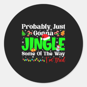 Probably Just Gonna Jingle Some Pjs Christmas Xmas Classic Round Sticker