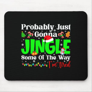 Probably Just Gonna Jingle Some Pjs Christmas Xmas Mouse Pad