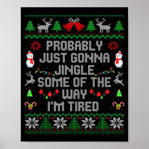 Probably Just Gonna Jingle Some The Way I'm Tired Poster