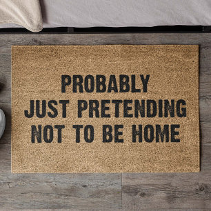 Probably Just Pretending Not To Be Home Doormat