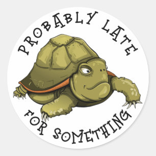 Probably Late For Something Classic Round Sticker