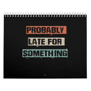 Probably Late For Something Funny Workout Gym Mum Calendar