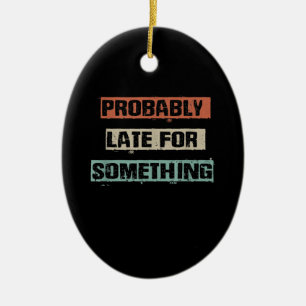 Probably Late For Something Funny Workout Gym Mum Ceramic Tree Decoration