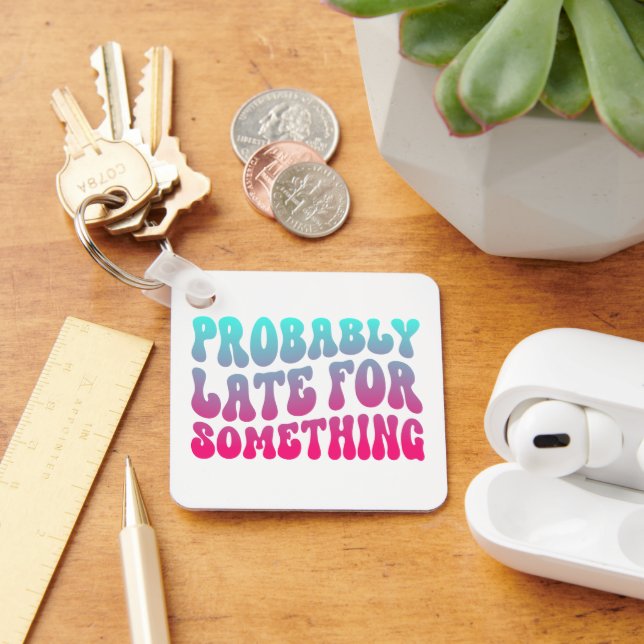 Probably Late For Something Punctuality Humour Coo Key Ring (Desk)