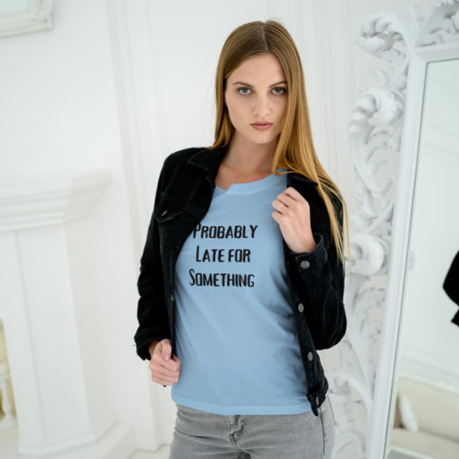 Probably Late Something Workout Shirt for Women (Creator Uploaded)