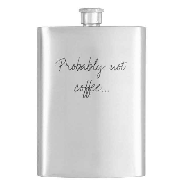 Probably Not Coffee Office Work Humour Hip Flask (Front)