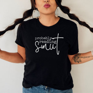 Probably Reading Smut Funny Book Lover  T-Shirt