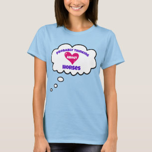 Probably Thinking About Horses T-Shirt
