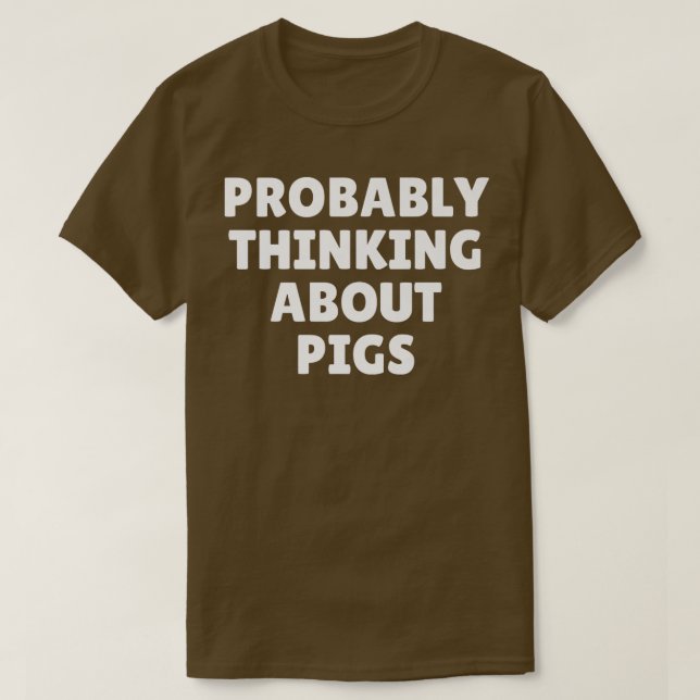 Probably Thinking About Pigs Premium5096  T-Shirt (Design Front)