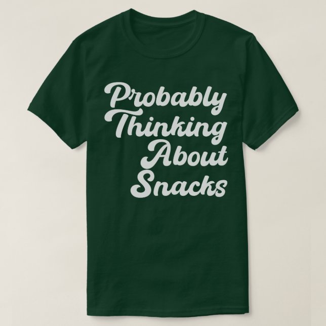 probably thinking about snacks T-Shirt (Design Front)