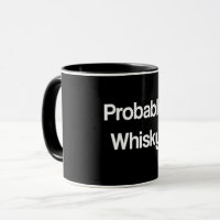 Probably Whisky