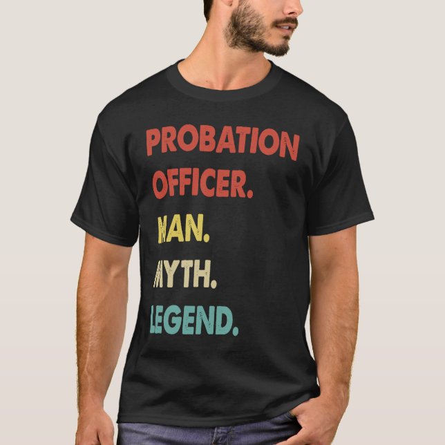 Probation Officer Man Myth Legend  1 T-Shirt (Front)
