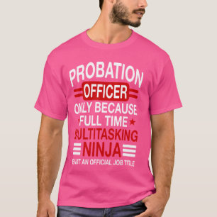 Probation Officer Probationer Job Correction Parol T-Shirt