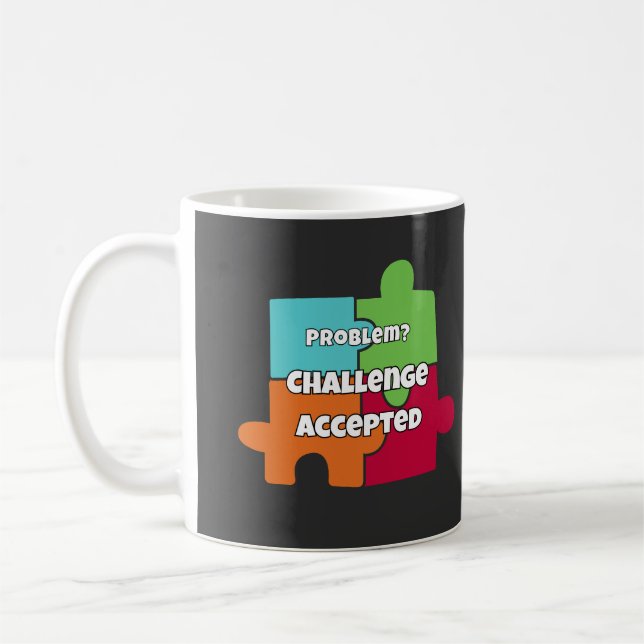 Problem Challenge Accepted Motivational Design Coffee Mug (Left)