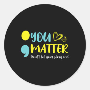 Problem Don't Let Your Story End Semicolon Mental  Classic Round Sticker