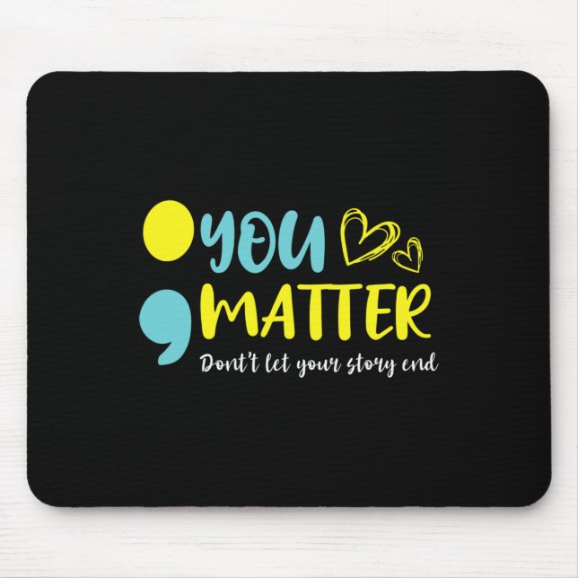 Problem Don't Let Your Story End Semicolon Mental  Mouse Pad (Front)