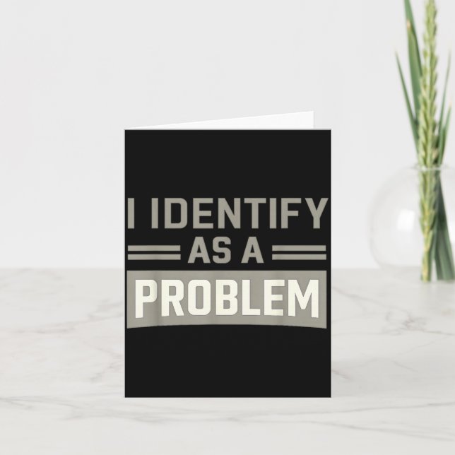 Problem Identity Humour Funny Sarcastic Quote Card (Front)