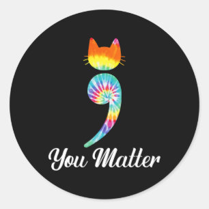 Problem Semicolon Tie Dye Cat Suicide Prevention  Classic Round Sticker
