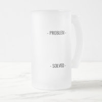 PROBLEM SOLVED BEER MUG