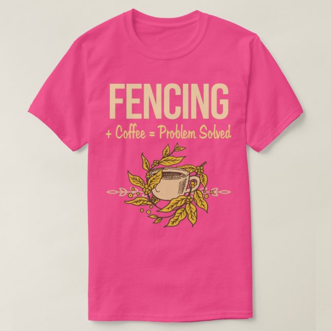 Problem Solved Coffee Fencing Fencer  T-Shirt (Design Front)