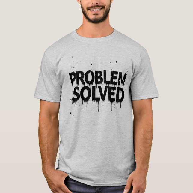 Problem Solved Distressed Dripping Text Art T-Shirt (Front)